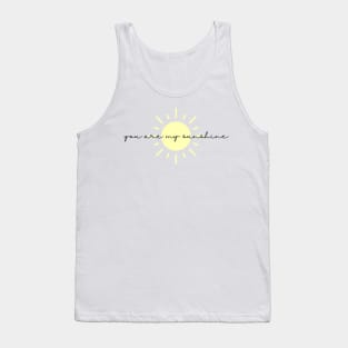 You are my sunshine Tank Top